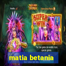 matia betania